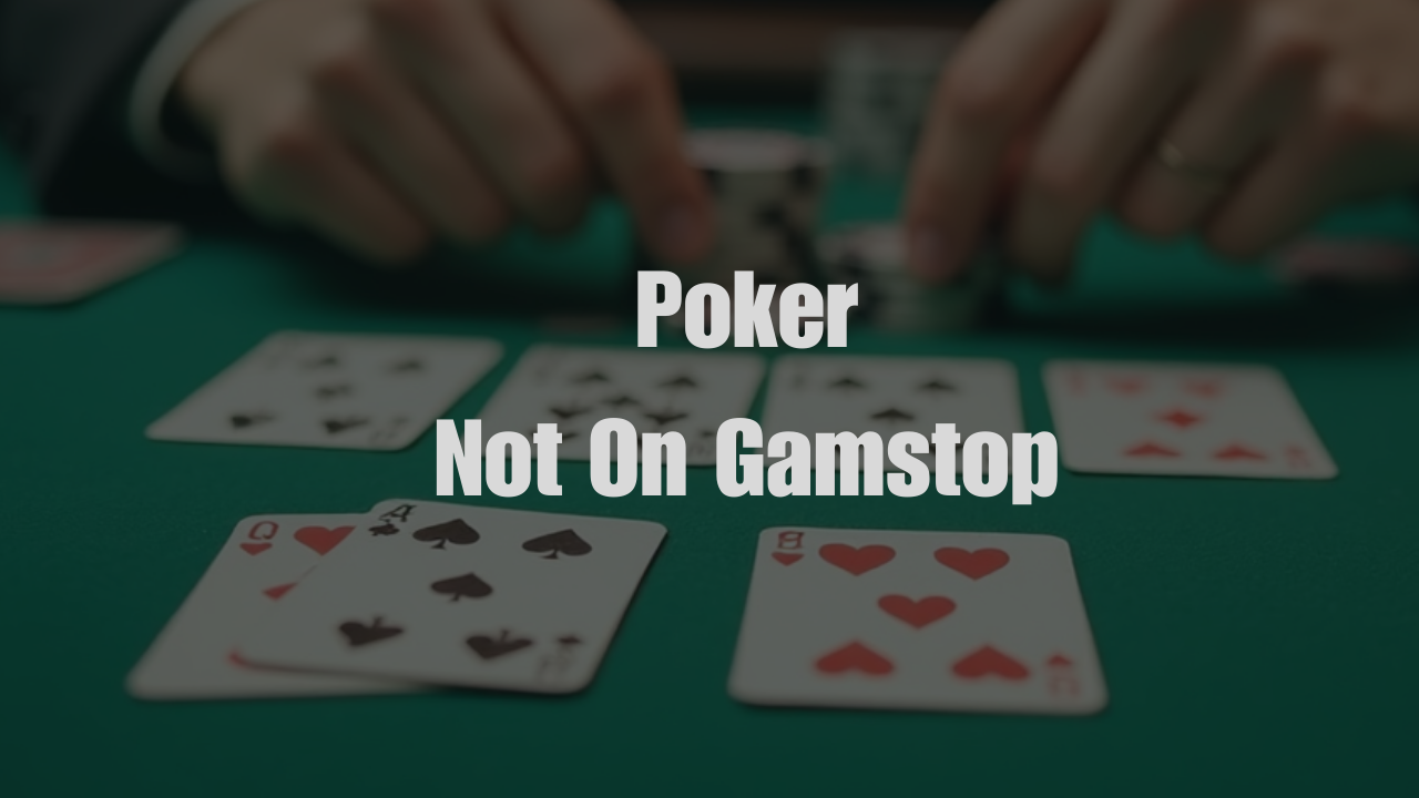 Poker Not on Gamstop