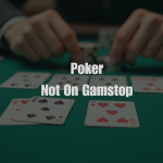 Poker Not on Gamstop