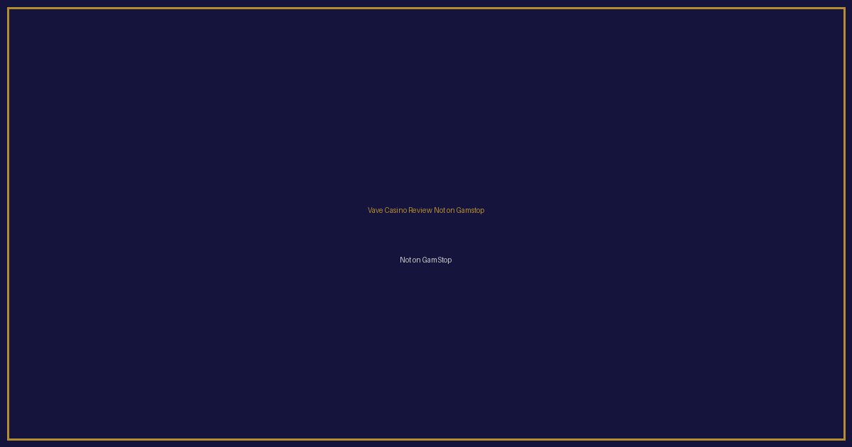 Vave Casino Review Not on Gamstop