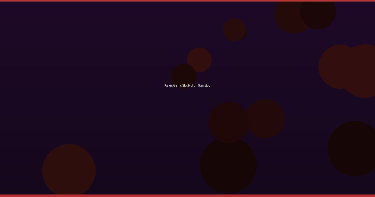 Aztec Gems Slot Not on Gamstop - Image 1