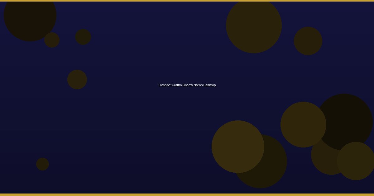 Freshbet Casino Review Not on Gamstop