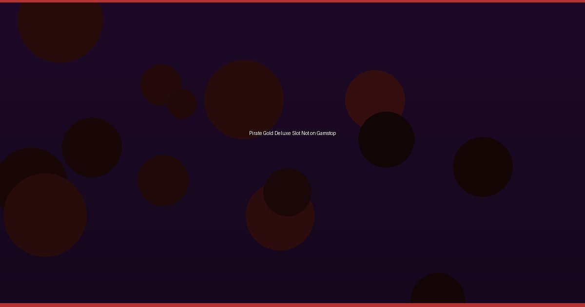 Pirate Gold Deluxe Slot Not on Gamstop - Image 1