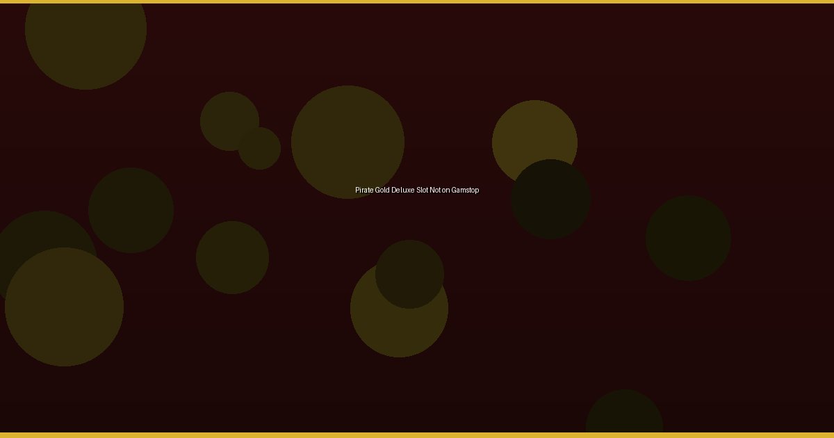 Pirate Gold Deluxe Slot Not on Gamstop - Image 3