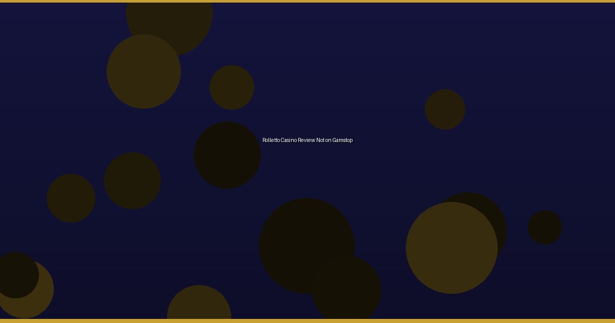 Rolletto Casino Review Not on Gamstop