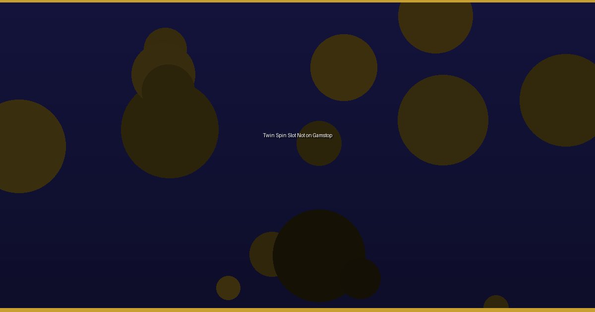 Twin Spin Slot Not on Gamstop